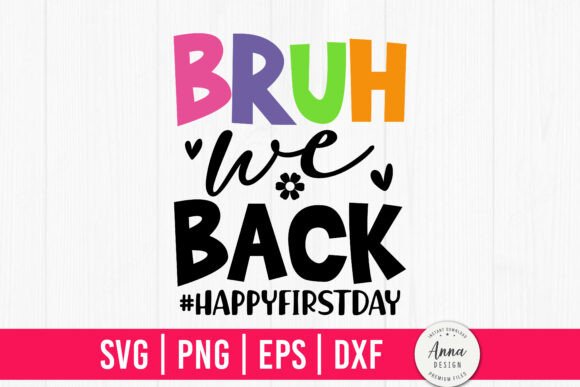 Bruh We Back Happy First Day SVG for Graphics and Crafts