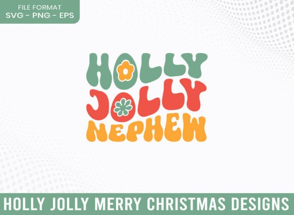 Holly Jolly Nephew SVG: A Festive Graphics Craft