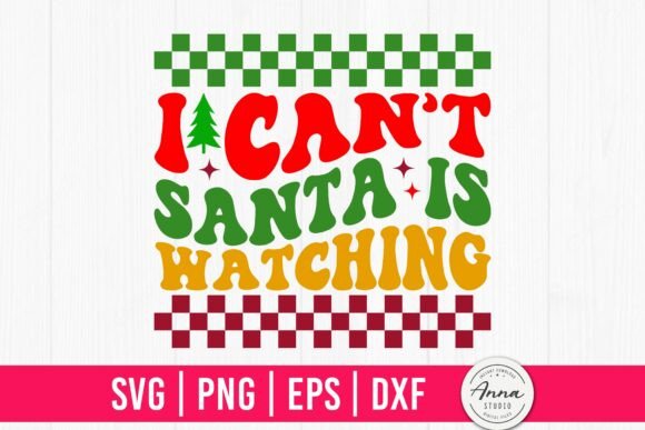 I Can't Santa is Watching SVG: A Must-Have for Holiday Crafts