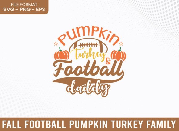 Pumpkin Turkey Football Daddy SVG: A Crafty Graphic for Autumn